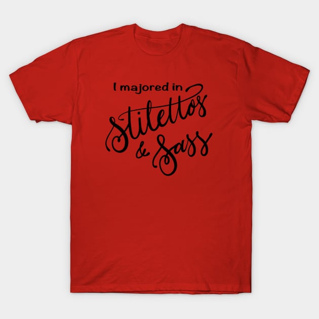 Stilettos & Sass T-Shirt by BlackSheepArts